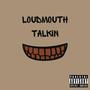 Loudmouth Talkin (Explicit)