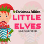 Little Elves - Solo Piano For Kids (Christmas Edition)