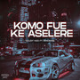 Komo Fue Ke Aselere (Explicit)