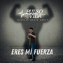 Eres Mi Fuerza