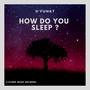 How Do You Sleep ?