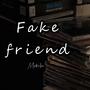 I don't wanna fake friend