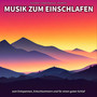 Musik zum Einschlafen zum Entspannen, Entschlummern und für einen guten Schlaf
