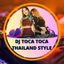 Dj Thailand Style Pargoy Toca Toca