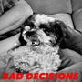 BAD DECISIONS (Explicit)