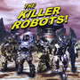 The Killer Robots!