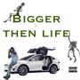 Bigger Then Life (Explicit)