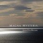 ROGERS, J.F.: Magna Mysteria (M. Guth, Trinity Cathedral Choris, South Carolina Cathedral Choir, Trinity Chamber Orchestra, J. Johnson)