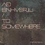 Að Einhverju/To Somewhere