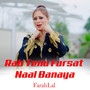 Rab Tenu Fursat Naal Banaya