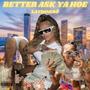 Better Ask Ya Hoe Freestyle (Explicit)