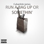 Run A Bag Up Or Somethin' (Explicit)