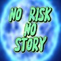 N.R.N.S. (No Risk No Story) [Explicit]