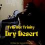 Dry Desert (feat. Trin Not Trinity)