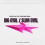 BIG GYAL (SLIM GYAL) (feat. BROWN BWAI)