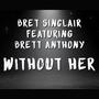 Without Her (feat. Brett Anthony)