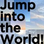 Jump into the World!