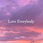 Love Everybody