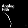 Analog Filth