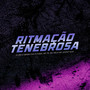 Ritmação Tenebrosa (Explicit)