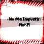 No Me Importa Nah! (Personal Version) (Explicit)