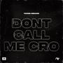 Dont Call Me Cro (Explicit)