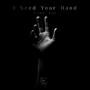 I Need Your Hand