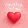 nasci pra te amar