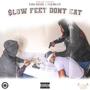 Slow Feet Dont Eat (Explicit)