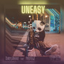 Uneasy (Explicit)