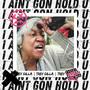 I Aint Gon Hold U (Explicit)