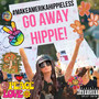 Go Away Hippie! (Explicit)