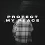 PROTECT MY PEACE (Explicit)