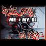 Me & My DJ (Explicit)
