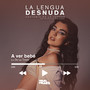 A ver bebé (De La Lengua Desnuda)