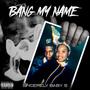 BANG MY NAME (Explicit)