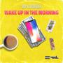 Wake Up In The Morning (Explicit)