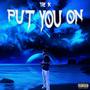 Put you on (Explicit)