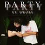 PARTY (feat. DWORF) [Explicit]