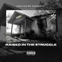 Raised In The Struggle (Explicit)