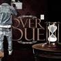 Over Due (Explicit)