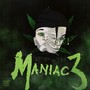 RETURN OF THE: MANIAC 3 (Explicit)