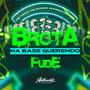 Brota na Base Querendo Fude (Explicit)