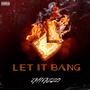 LET IT BANG (Explicit)