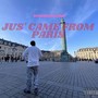 Jus' Came from Paris (Explicit)