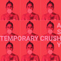 Temporary Crush