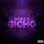 Nós É o Bicho (Explicit)