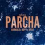 PARCHA (feat. El Hippy & O'KRA) [Explicit]