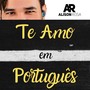 Te Amo em Portugues