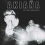 AKIAÑA (Explicit)